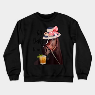 Talk Derby To Me Mint Juleps Derby Horse Racing Crewneck Sweatshirt